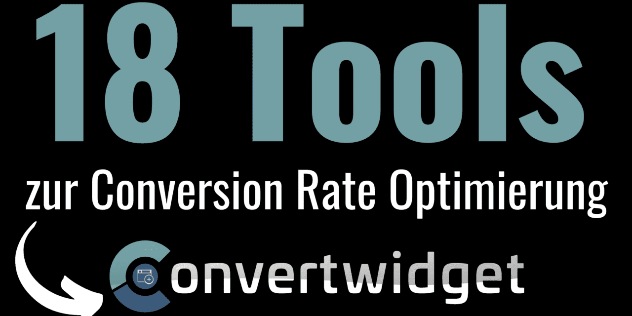 Convertwidget Erfahrungen – Wie Du Mit diesen 18 Tools Deine Conversion Rate optimieren kannst