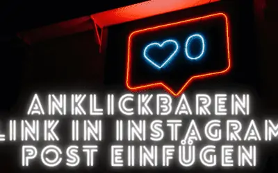 Wie Du einen anklickbaren Link in einen Instagram Post einfügen kannst