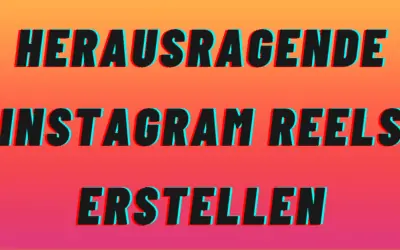 7 Tipps & Ideen um HERAUSRAGENDE Instagram Reels erstellen zu können 2026