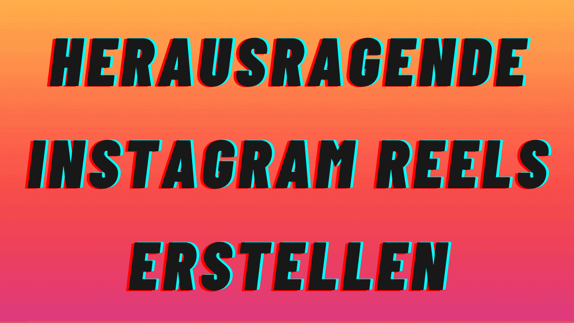Instagram Reels erstellen