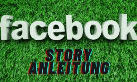 Facebook Story erstellen und löschen – Die Umfassende Anleitung für Deine Facebook Stories
