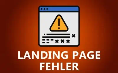 Die 11 häufigsten Landing Page Fehler 2026 und wie Du sie vermeiden kannst