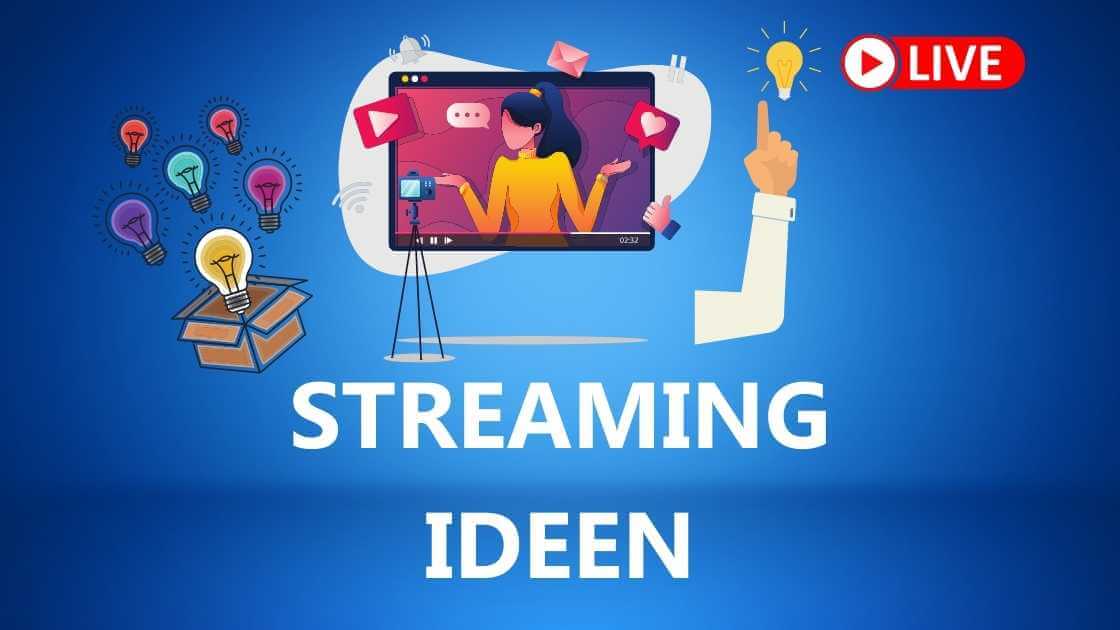 Streaming Ideen: Top 12 Content Ideen für Live Streaming