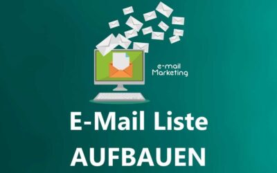 E-Mail Liste Aufbauen: Die Umfassende Anleitung zum E-Mail Marketing für Anfänger 2023