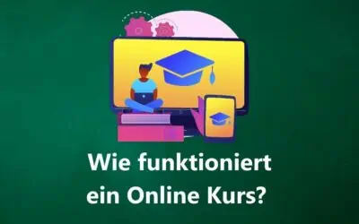 Wie Funktioniert ein Online Kurs und wie läuft ein Online Kurs ab?