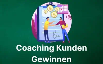 Mehr Coaching Kunden gewinnen 2026: Wie Du als Coach Klienten finden kannst