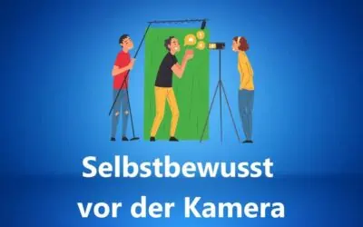 Wie Du selbstbewusst vor der Kamera sprechen kannst – 11 Tipps und Tricks um in Videos besser und charismatischer zu wirken