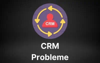 Die Top 10 häufigsten CRM Probleme bzw. Fehler und wie du diese lösen bzw vermeiden kannst