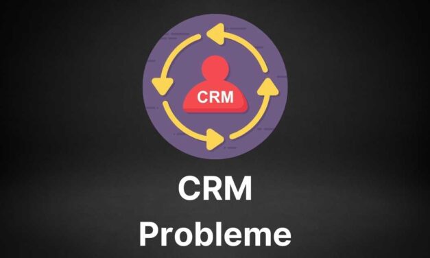 Die Top 10 häufigsten CRM Probleme bzw. Fehler und wie du diese lösen bzw vermeiden kannst