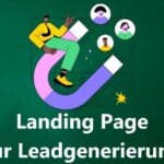 15+ Tipps wie Du eine hochkonvertierende Landing Page zur Leadgenerierung erstellen kannst, um mehr Leads zu generieren in 2023