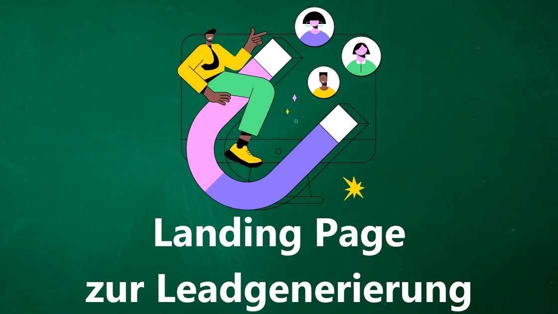 15+ Tipps wie Du eine hochkonvertierende Landing Page zur Leadgenerierung erstellen kannst, um mehr Leads zu generieren