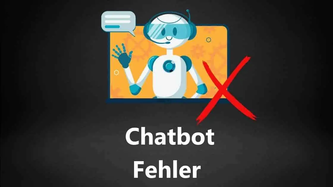 10 Häufige Chatbot Fehler und Probleme: Warum funktioniert dein Bot nicht?