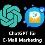 15 Wege und Möglichkeiten, wie Du ChatGPT für E-Mail Marketing nutzen kannst in 2023 [<strong>E-Mail Marketing Prompts]</strong>