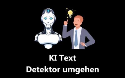 14 Tipps und Strategien um einen KI Text Detektor umgehen zu können
