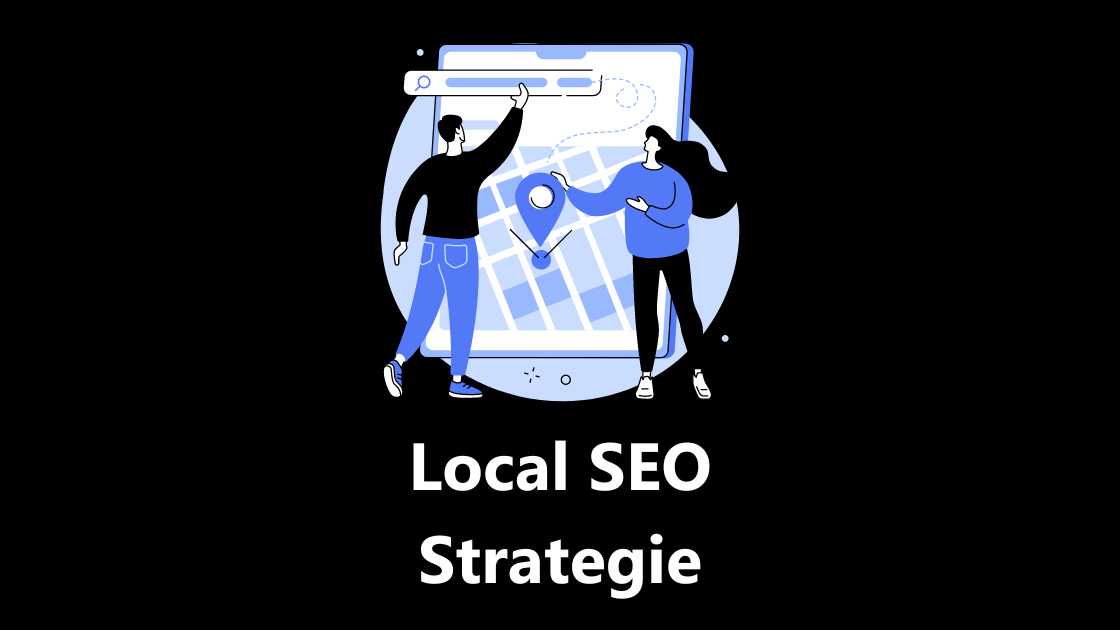 Local SEO Strategie: 13 Tipps zum Thema Lokale Suchmaschinenoptimierung für Unternehmen