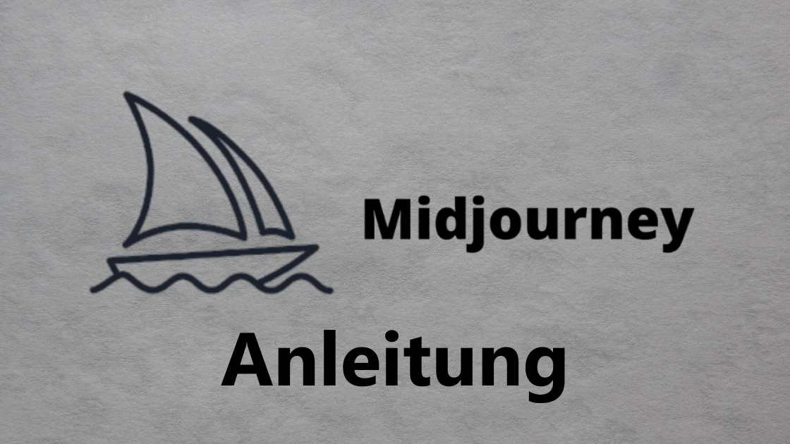 Midjourney Anleitung in Deutsch: Wie Du Midjourney effektiv nutzen kannst [Ausführliches Tutorial]