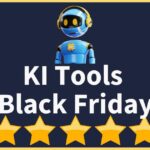 Die 15+ Besten KI Tools Black Friday & Cyber Monday Angebote, Rabatte und Deals in 2023